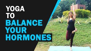 Yoga To Balance Your Hormones | हॉर्मोन्स को संतुलित कर देंगे ये आसान