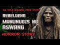 KA NOLE STORY REBELDENG MANUNUGIS NG ASWANG Horror Story true story