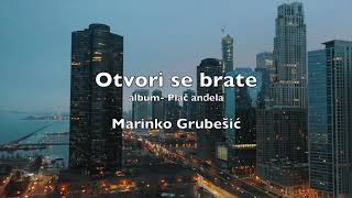 Otvori se brate - Marinko Grubešić