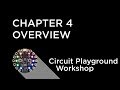 Circuit Playground Express Workshop - Chapter 4 - Overview