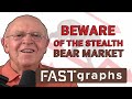 Beware Of The Stealth Bear Market | FAST Graphs