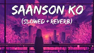 Sanson Ko [Slowed+Reverb] Lyrics- Zid | Arijit Singh | Sad Song Lyrics | Lofi Music Channel