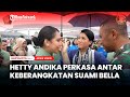 Hetty Andika Perkasa Antar Keberangkatan Suami Bella :  Kalau Lahiran Nanti Saya yang Temenin