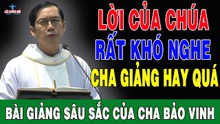 LỜI CỦA CHÚA THẬT RẤT KHÓ NGHE - Bài Giảng Để Đời Của Lm Phaolô Lưu Quang Bảo Vinh | Lời Chúa Nói