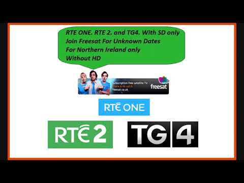 Freesat Unknown Dates For RTE One RTE 2 and TG4 For Northern Ireland only Freesat Unknown Dates For RTE One RTE 2 and TG4 For Northern Ireland only