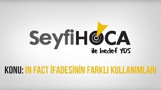 SeyfiHoca - Ücretsiz YDS Dersi (28) IN FACT ifadesinin farklı kullanımları