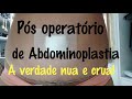 Pós operatório de Abdominoplastia, lipoaspiração e enxerto de glúteo - dicas