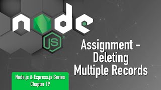 Node.js & Express.js Series | Chapter 19 | Assignment | Deleting Multiple Records