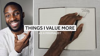 5 Things I Value More Now As A Minimalist [Minimalism Series]