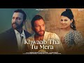 KHWAAB THA TU MERA: Terence Lewis & Bijaya P | Saaj Bhatt | Sanjeev Chaturvedi