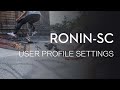 Ronin-SC | User Profile Settings Guide