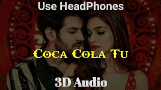 Coca Cola Tu 3D Audio | Luka Chuppi | Neha Kakkar | Tony Kakkar