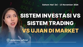 Saham Hari Ini 13 Nov 2024: Sistem Investasi vs Sistem Trading vs Ujian di Market