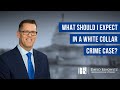 What Should I Expect In A White Collar Crime Case? | David Benowitz