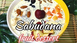 |  EASY SABUDANA DESSERT |  SABUDANA FRUIT DESSERT RECIPE |