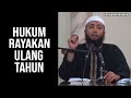 BAGAIMANA HUKUM MERAYAKAN ULANG TAHUN DALAM ISLAM - USTADZ KHALID BASALAMAH