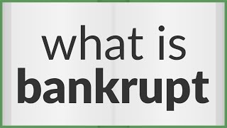 Bankrupt | meaning of Bankrupt