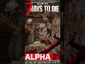 7 Days To Die | ALPHA 21| I'M IN A BAD PLACE...