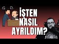 İşten Nasıl Ayrıldım? Youtube'a Nasıl Başladım?