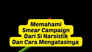 MEMAHAMI SMEAR CAMPAIGN DARI SI NARSISTIK DAN CARA MENGATASINYA  #npd