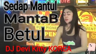 New Terbaru SEDAP Mantul Mantab Betul DJ Devi Kitty KOREA OT WIKA sang PENJELAJAH sumsel