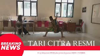 TARI CITRA RESMI di UJI KOMPETENSI PPDB JALUR PRESTASI KEJUARAAN SMAN 1 SUMBER CIREBON