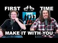 Make it With You - Bread | Andy & Alex FIRST TIME REACTION!