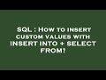 SQL : How to insert custom values with INSERT INTO + SELECT FROM?