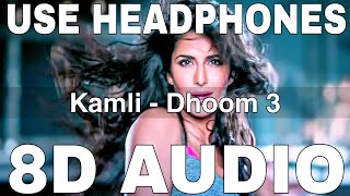 Kamli (8D Audio) || Dhoom 3 || Sunidhi Chauhan || Pritam || Katrina Kaif, Aamir Khan