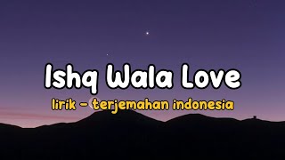 Ishq Wala Love | Student Of The Year | Lirik - terjemahan indonesia