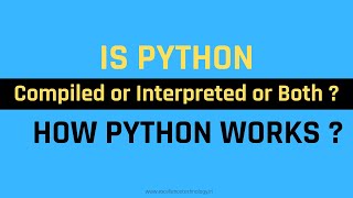 Is Python Interpreted or Compiled or Both? How Python Works ? Python Tutorial In Hindi