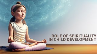 Role of Spirituality in Child Development | Siddha Guru Atmananda Ji