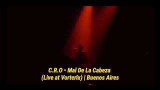C.R.O • Mal De La Cabeza (Live at Vorterix) [Letra]