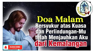 DOA MALAM 📲 Aku Bersyukur atas Kuasa dan perlindungan-Mu, telah Menjauhkan Aku dari Kemalangan📶