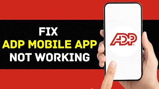 ADP Mobile App Not Working: How to Fix ADP Mobile App Not Working [Easy Fix] - 2024