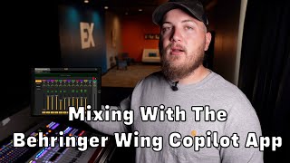 How to Mix With The Behringer Wing Copilot App