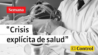 El Control a “la crisis explícita de la salud” en Colombia