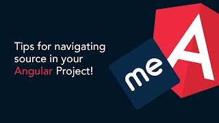 Tips for Navigating Source in an Angular Project