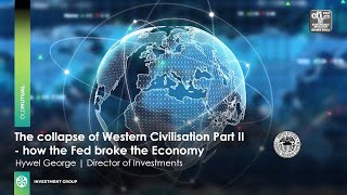 The Collapse of Western Civilisation Part II - How the Fed Broke the Economy