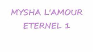 MYSHA L'AMOUR ETERNEL PARTiiE 1 \u0026 2