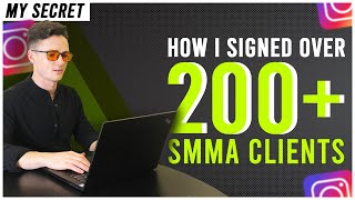 How I Signed Over 200+ SMMA Clients (My Secret)