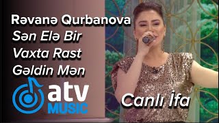 Rəvanə Qurbanova - Sən Elə Bir Vaxta Rast Gəldin Mənə   CANLI İFA (Günün Sədası)