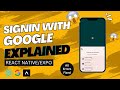 Google Sign in EXPLAINED | React Native Tutorial | Expo | React [LATEST]