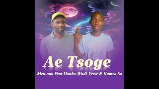 Men-ona - Ae Tsoge feat Danko Wadi Verse \u0026 Kamza Sa