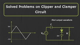 Solved Problems on Clipper and Clamper Circuits