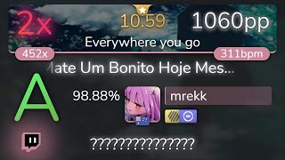 [10.59⭐Live] mrekk | Marcioz - Mate Um Bonito Hoje Mesmo [Everywhere you go]+HDDT 98.88% {1060pp 2❌}