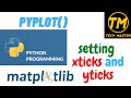Setting ticks in python using matplotlib | Setting ticks for x and y axes in python |xticks | yticks