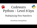 Codewars - Python - Multiplying Two Numbers