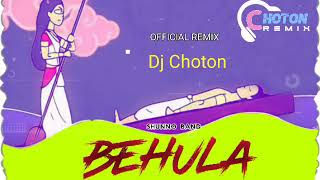 Behula Remix | Dj Choton | Shunno Band | Dj Choton Gangarampur