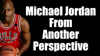 Michael Jordan From Another Perspective - Motivational Video